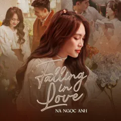 Lời bài hát Falling In Love – Na Ngọc Anh