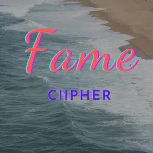 Lời bài hát Fame - Ciipher | Fame Lyrics