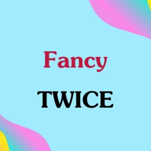 Lời bài hát Fancy - TWICE | Fancy Lyrics