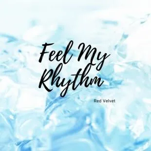 Lời bài hát Feel my rhythm - Red Velvet | Feel my rhythm Lyrics