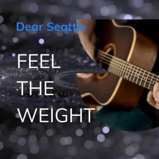 Lời bài hát Feel the weight - Dear Seattle | Feel the weight Lyrics