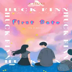 Lời bài hát First Date – Huck Finn