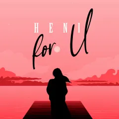 Lời bài hát For U – Heni