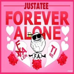 Lời bài hát Forever Alone – JustaTee