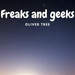 Lời bài hát Freaks and geeks - Oliver Tree | Freaks and geeks Lyrics