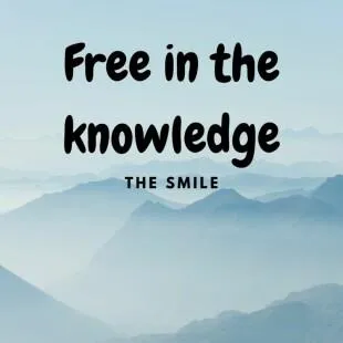 Lời bài hát Free in the knowledge - The Smile | Free in the knowledge Lyrics