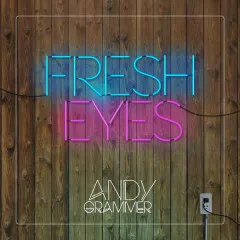 Lời bài hát Fresh Eyes – Andy Grammer