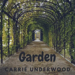 Lời bài hát Garden - Carrie Underwood | Garden Lyrics