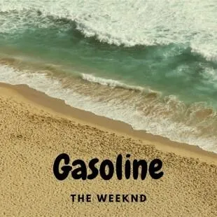 Lời bài hát Gasoline - The Weeknd | Gasoline Lyrics