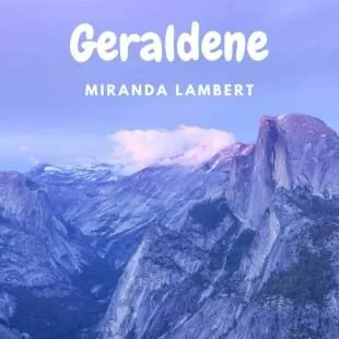 Lời bài hát Geraldene - Miranda Lambert | Geraldene Lyrics