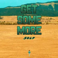 Lời bài hát Get Some More – Sol7