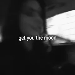 Lời bài hát Get You The Moon – Kina, Snøw