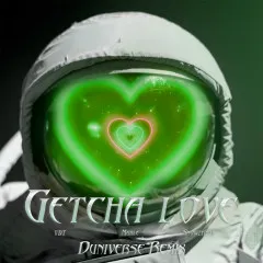 Lời bài hát GETCHA LOVE (Duniverse Remix) – Nhiều nghệ sĩ