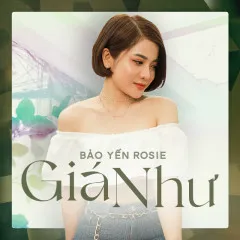 Lời bài hát Giá Như – Bảo Yến Rosie, Great