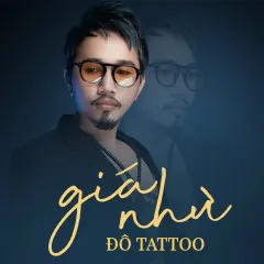 Lời bài hát Giá Như – Đô Tattoo