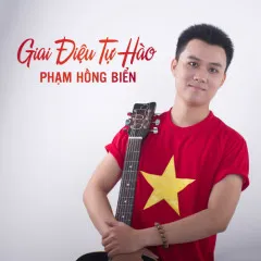 Lời bài hát Giai Điệu Tự Hào (Beat) – Phạm Hồng Biển