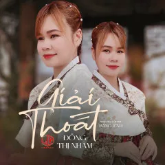 Lời bài hát Giải Thoát – Đồng Thị Nhâm, LQ MEDIA