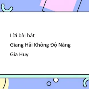 Lời bài hát Giang Hải Không Độ Nàng - Gia Huy | Giang Hải Không Độ Nàng Lyrics