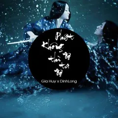 Lời bài hát Giang Hải Không Độ Nàng (Remix) – Gia Huy Singer, DinhLong