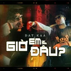 Lời bài hát Giờ Em Đâu? – DatKaa, QT Beatz