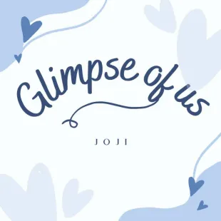 Lời bài hát Glimpse of us - Joji | Glimpse of us Lyrics