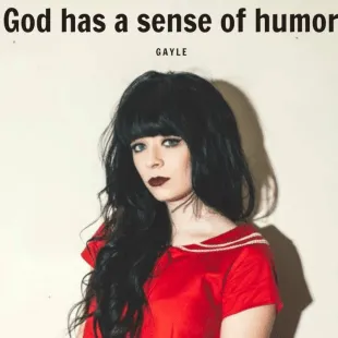 Lời bài hát God has a sense of humor - Gayle | God has a sense of humor Lyrics