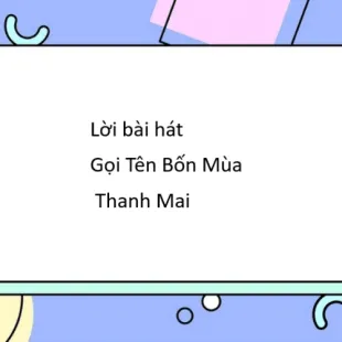 Lời bài hát Gọi Tên Bốn Mùa - Thanh Mai | Gọi Tên Bốn Mùa Lyrics