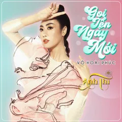 Lời bài hát Gọi Tên Ngày Mới – Anh Thi