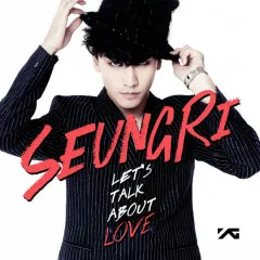 Lời bài hát Gotta Talk To U (Hard Remix Ver.) – Seung Ri