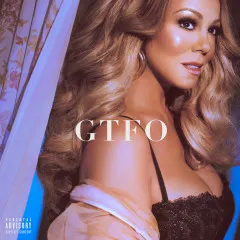 Lời bài hát GTFO – Mariah Carey