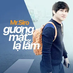 Lời bài hát Gương Mặt Lạ Lẫm – Mr Siro