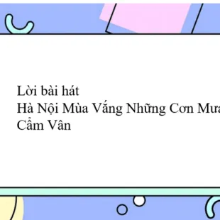 Lời bài hát Hà Nội Mùa Vắng Những Cơn Mưa - Cẩm Vân | Hà Nội Mùa Vắng Những Cơn Mưa Lyrics