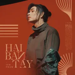 Lời bài hát Hai Bàn Tay (Beat) – Jun Phạm