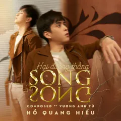 Lời bài hát Hai Đường Thẳng Song Song – Hồ Quang Hiếu, Vương Anh Tú