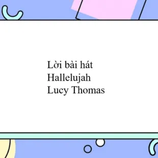 Lời bài hát Hallelujah - Lucy Thomas | Hallelujah Lyrics