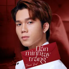 Lời bài hát Hận Mình Tay Trắng – Thành Đạt, ZuongZero Ent