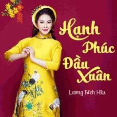 Lời bài hát Hạnh Phúc Đầu Xuân – Lương Bích Hữu