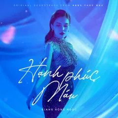 Lời bài hát Hạnh Phúc Máu (Original Soundtrack From “Hạnh Phúc Máu”) – Giang Hồng Ngọc