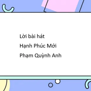 Lời bài hát Hạnh Phúc Mới - Phạm Quỳnh Anh |Hạnh Phúc Mới Lyrics