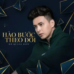 Lời bài hát Hào Bước Theo Đời (Hiếu Bến Tàu OST) – Hồ Quang Hiếu