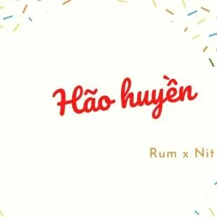 Lời bài hát Hão huyền - Rum x Nit | Hão huyền Lyrics