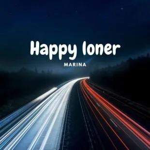 Lời bài hát Happy loner - Marina | Happy loner Lyrics