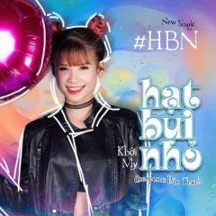 Lời bài hát Hạt Bụi Nhỏ – Khởi My