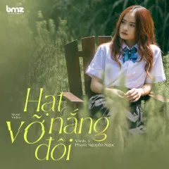 Lời bài hát Hạt Nắng Vỡ Đôi – Vanh, Phạm Nguyên Ngọc, BMZ