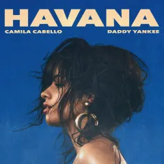 Lời bài hát Havana (Remix) – Camila Cabello, Daddy Yankee