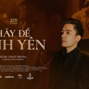 Lời bài hát Hãy Để Anh Yên - Nhật Phong | Hãy Để Anh Yên Lyrics