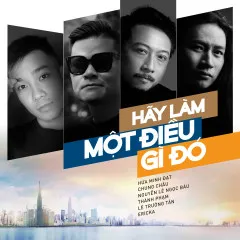 Lời bài hát Hãy Làm Một Điều Gì Đó – Various Artists