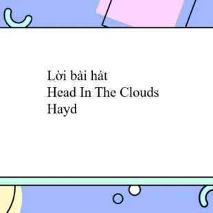 Lời bài hát Head In The Clouds - Hayd | Head In The Clouds Lyrics