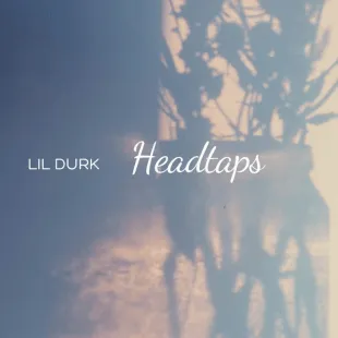 Lời bài hát Headtaps - Lil Durk | Headtaps Lyrics