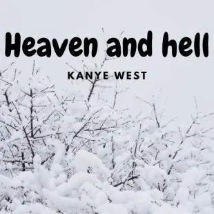 Lời bài hát Heaven and hell - Kanye West | Heaven and hell Lyrics